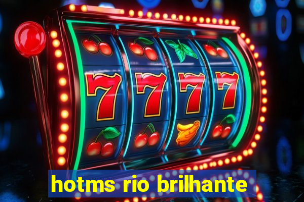 hotms rio brilhante